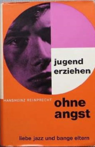 Jugend Erziehen Ohne Angst - Liebe, Jazz und bange Eltern