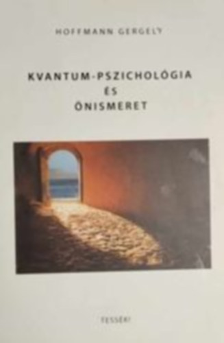 Hoffmann Gergely - Kvantum-pszicholgia s nismeret