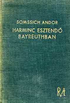 Sommsich Andor - Harminc esztend Bayreuthban