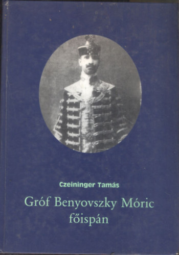 Czeininger Tams - Grf Benyovszky Mric fispn (dediklt)