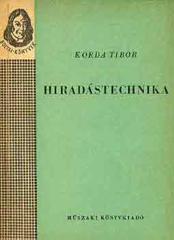 Korda Tibor - Hiradstechnika (Bolyai-knnyvek)