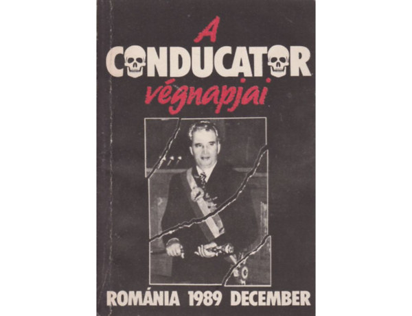 Idegenforg.Prop. és Kiad.Váll. - A Conductor végnapjai (Románia 1989 december)