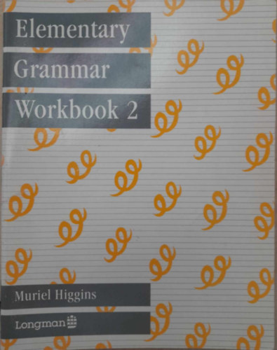 Muriel Higgins - Elementary Grammar Workbook 2 (Alapfok nyelvtan munkafzet 2)