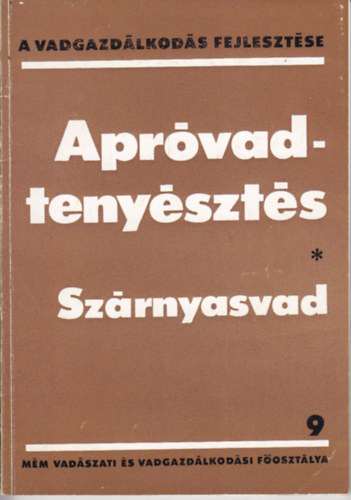 Izrael G�bor  (szerk.) - Apr�vadteny�szt�s- Sz�rnyasvad (A vadgazd�lkod�s fejleszt�se 9)