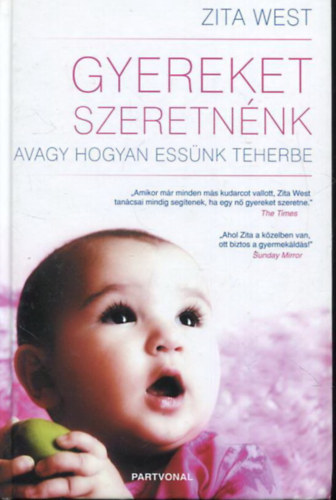 Gyereket szeretnnk - Avagy hogyan essnk teherbe? (Sajt kppel)