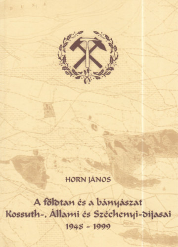 A f�ldtan �s a b�ny�szat Kossuth-, �llami �s Sz�chenyi-d�jasai 1948-1999 - (dedik�lt)