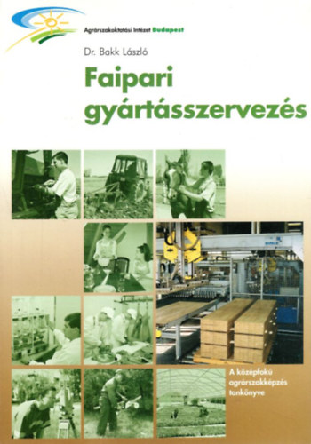 Dr. Bakk Lszl - Faipari gyrtsszervezs