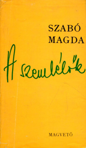 2 db Szab� Magda k�tet: A szeml�l�k - A pillanat