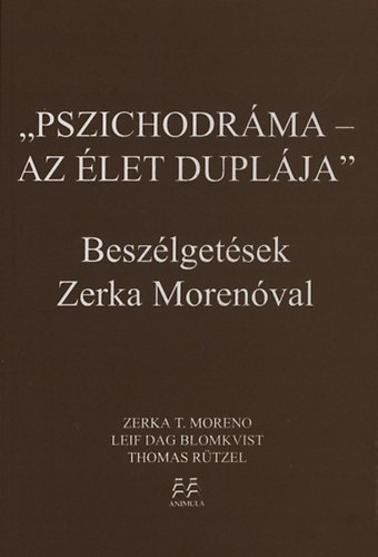 Zerka T. Moreno; Leif Dag Blomkvist; Thomas Rtzel - Pszichodrma - az let duplja