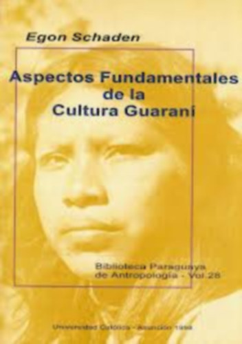 Egon Schaden - Aspectos Fundamentales de la Cultura Guaran�