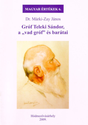 Grf Teleki Sndor, a "vad grf" s bartai - ( Magyar rtkek 6.)