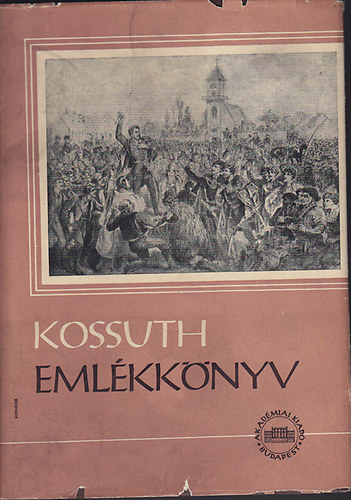 Emlkknyv Kossuth Lajos szletsnek 150.vforduljra I-II.