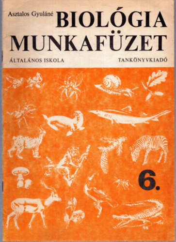 Biol�gia munkaf�zet �ltal�nos iskola 6.