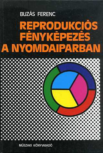 Buzs Ferenc - Reprodukcis fnykpezs a nyomdaiparban
