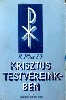 Krisztus a mi testvreinkben - A krisztusi testvrisg lettrvnyei s tevkenysge