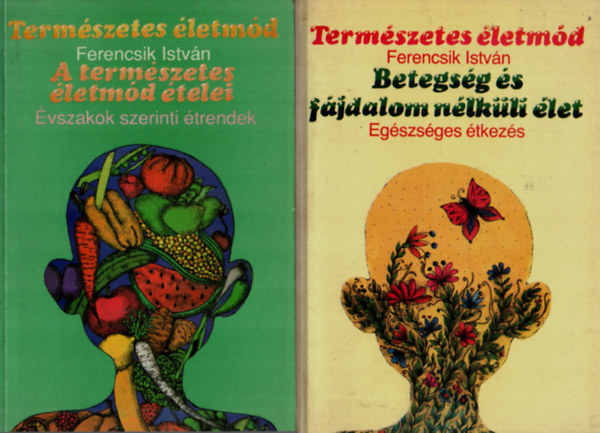 2 db Term�szetes �letm�d egy�tt: Betegs�g �s f�jdalom n�lk�li �let +  A term�szetes �letm�d �telei.