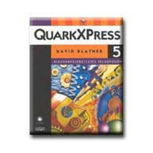 QuarkXPress 5. Kiadvnyszerkeszts felsfokon. I. ktet