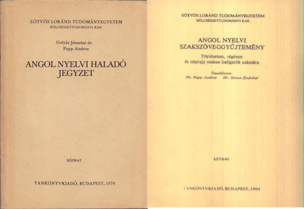 Angol nyelvi halad� jegyzet - K�zirat + Angol nyelvi szaksz�veggy�jtem�ny ELTE T�rt�nelem, r�g�szet �s n�prajz szakos hallgat�k sz�m�ra ( 2 k�tet )