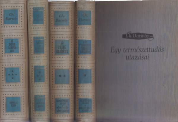 4 db Charles Darwin m: Egy termszettuds utazsai + A fajok eredete + llatok s nvnyek vltozsai hziastsuk utn + Az ember szrmazsa