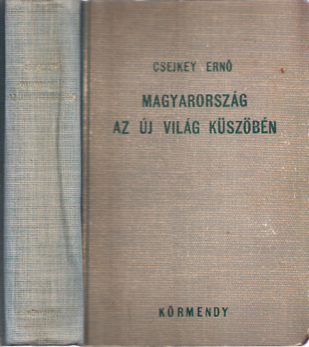 Csejkey Ern� - Magyarorsz�g az �j vil�g k�sz�b�n - Politikai �s k�zgazdas�gi tanulm�ny