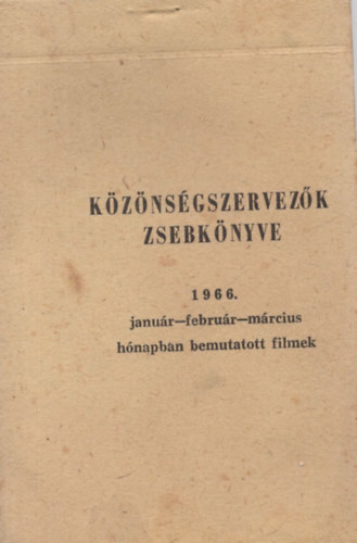 K�z�ns�gszervez�k zsebk�nyve 1966  janu�r-febru�r-m�rcius h�napban bemutatott filmek