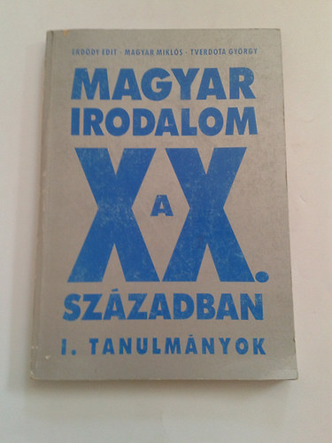 Magyar irodalom a XX. szzadban I. (tanulmnyok)