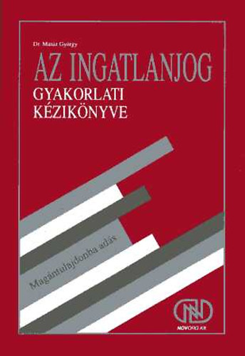 Dr. Matz Gyrgy - Az ingatlanjog gyakorlati kziknyve 4. : Magntulajdonba ads