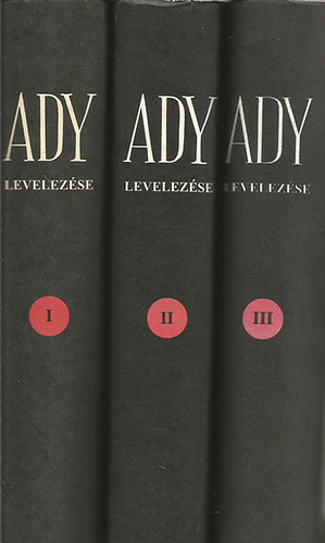 Ady Endre - Ady Endre levelezse I-III. Kritikai kiads!