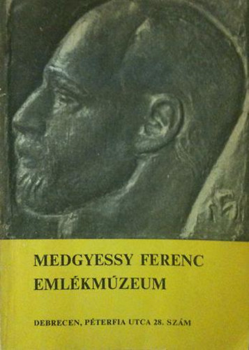 Vezet a debreceni Medgyessy Ferenc Emlkmzeum Medgyessy Ferenc (1881-1958) letmve cm killtshoz