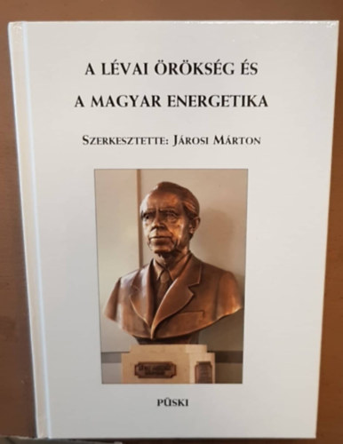 Jrosi Mrton  (szerk.) - A Lvai rksg s a magyar energetika