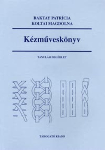 Baktay Patrcia - Koltai Magdolna - Kzmvesknyv (Tanulsi segdlet)