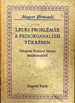 Lelki problmk a pszichoanalzis tkrben (magyar hrmond)