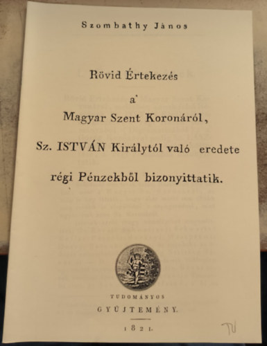 Rvid rtekezs a magyar szent koronrl (reprint)