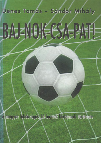 Sndor Mihly Dnes Tams - Baj-nok-csa-pat!