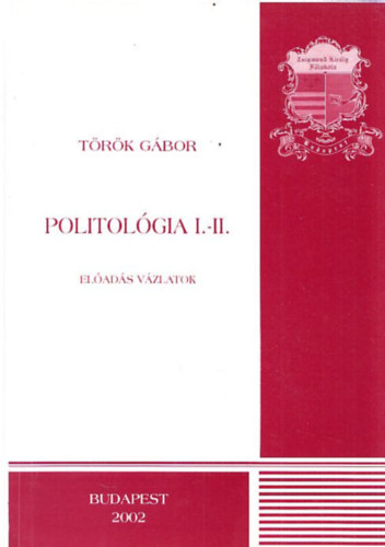 Politol�gia I-II. (el�ad�s v�zlatok) (egy k�tetben)