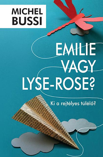 Michel Bussi - Emilie vagy Lyse-Rose?