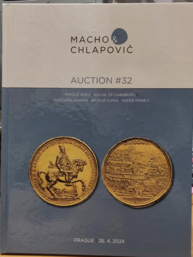 Praha - Macho & Chlapovic: Auction #32 Middle Ages-House of Habsburg-Czechoslovakia-World Coins-Paper Money (Prague 26.04.2024)