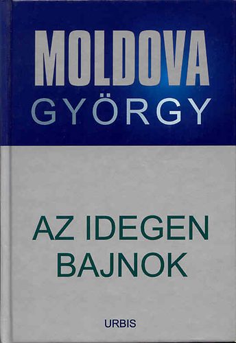 Moldova Gy�rgy - Az idegen bajnok