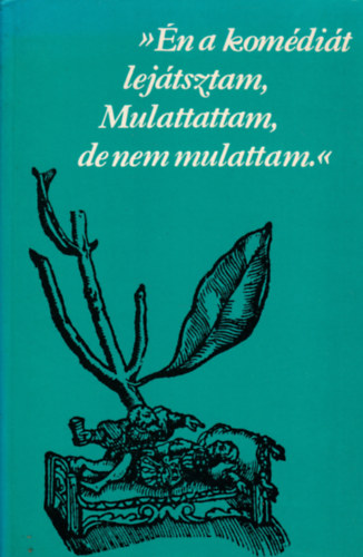 "�n a kom�di�t lej�tsztam, Mulattattam, de nem mulattam"