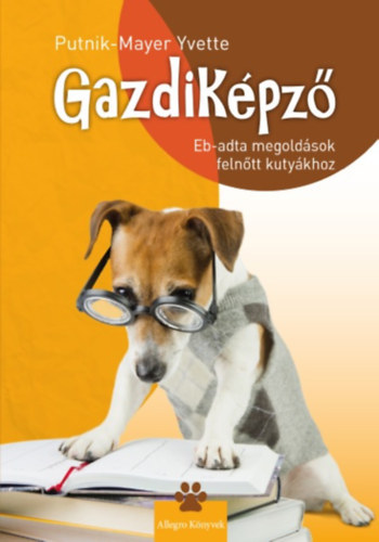 Putnik-Mayer Yvette - Gazdikpz - Eb-adta megoldsok felntt kutykhoz
