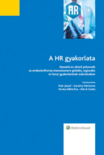 A HR gyakorlata - Hasonl s eltr jellemzk az emberi erforrs menedzsment globlis, regionlis s hazai gyakorlatnak alakulsban