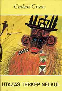 Graham  Greene (Vilgjrok) - Utazs trkp nlkl