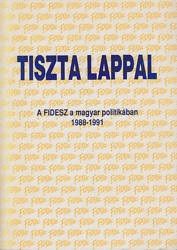 Tiszta lappal (A FIDESZ a magyar politikban 1988-1991)