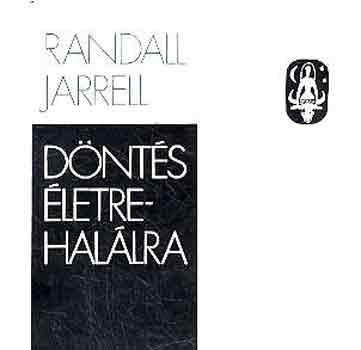 Randall Jarrell - D�nt�s �letre-hal�lra