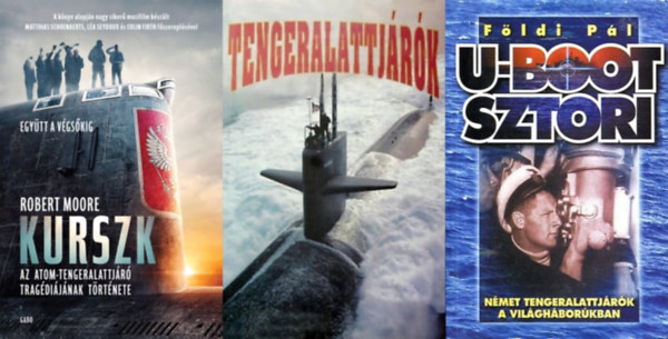 Földi Pál, Ernest Louis Schwab Robert Moore - 3 db könyv tengeralattjárókról: Tengeralattjárók - A világ tengeralattjárói + Kurszk - Az atomtengeralattjáró tragédiájának története + U-Boot sztori - Német tengeralattjárók a világháborúkban