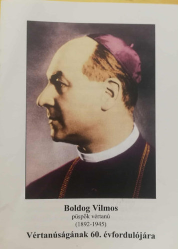 Boldog Vilmos pspk vrtan Vrtansgnak 60. vforduljra fzetke
