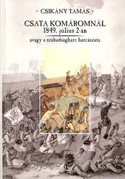 Csata Komromnl 1849. jlius 2-n avagy a szabadsgharc harcszata