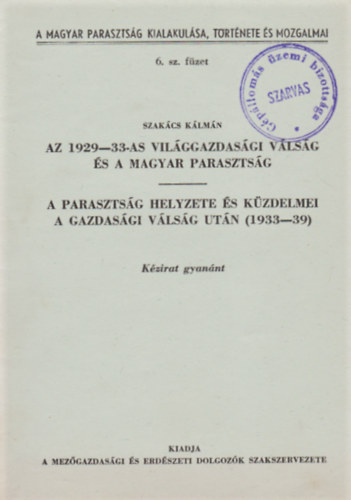 Szakcs Klmn - Az 1929-33-as vilggazdasgi vlsg s a magyar parasztsg - A parasztsg helyzete s kzdelmei a gazdasgi vlsg utn (1933-39)
