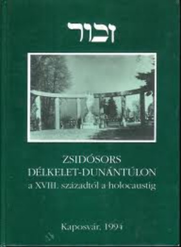 Zsidsors Dlkelet-Dunntlon a XVIII. szzadtl a holocaustig
