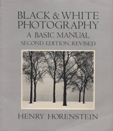Black & White Photography - A Basic Manual (second edition, revised)